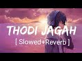 Thodi Jagah [Slowed+Reverb]- Arijit Singh | Marjaavaan | Textaudio