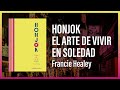 HONJOK: EL ARTE DE VIVIR EN SOLEDAD de Francie Healey 📚 - Reseña del libro