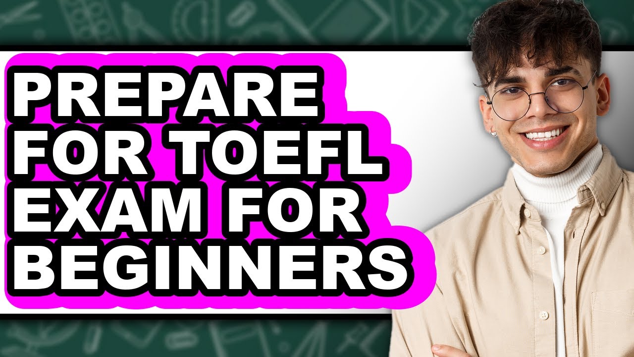 How To Prepare For TOEFL Exam For Beginners (Full Guide) - YouTube