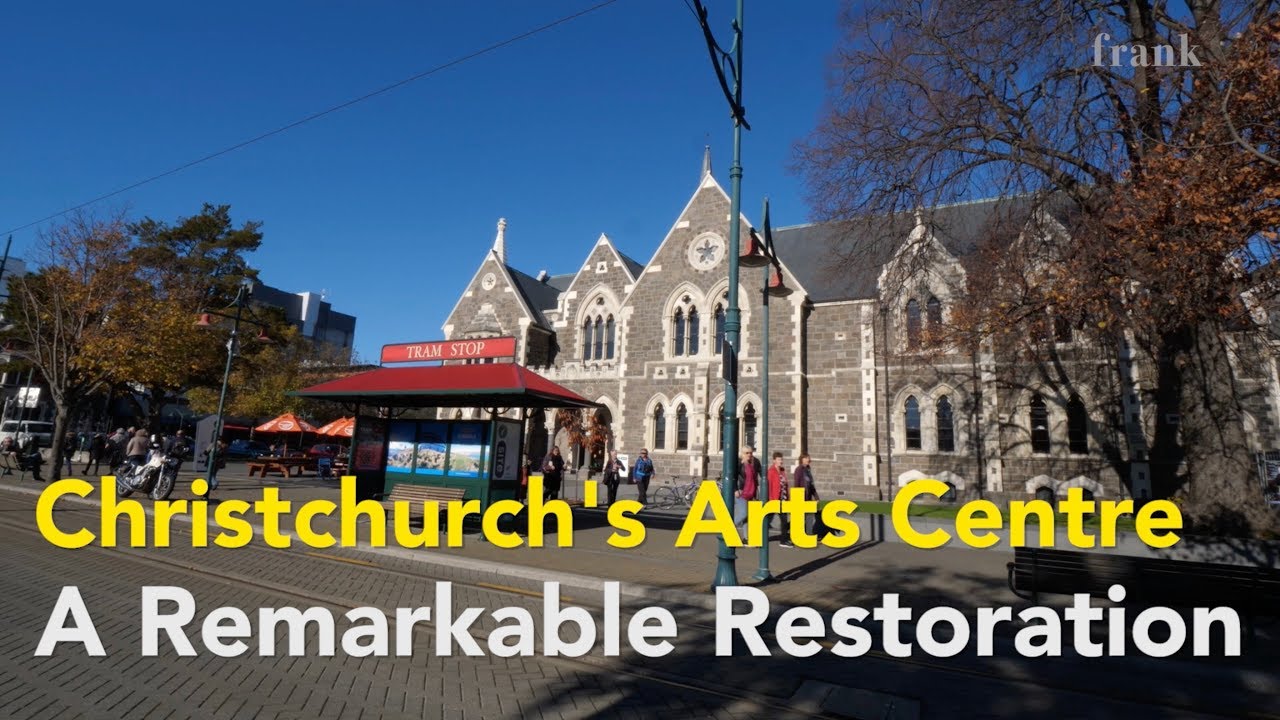 Christchurch’s Arts Centre A Remarkable Restoration YouTube