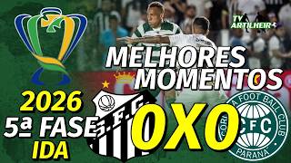 [Copa do Brasil '26] 5ª Fase | Ida | Santos 0 X 0 Coritiba | Melhores Momentos | TV ARTILHEIRO