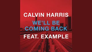 We’ll Be Coming Back (feat. Example) - Calvin Harris
