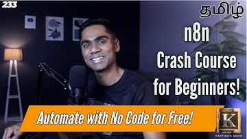 n8n Crash Course for beginners: Automate Everything for Free (No Code) | Tamil | Karthik