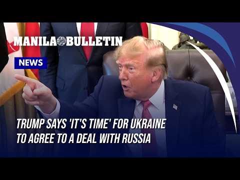 Trump says 'it's time' for Ukraine to agree to a deal with Russia
