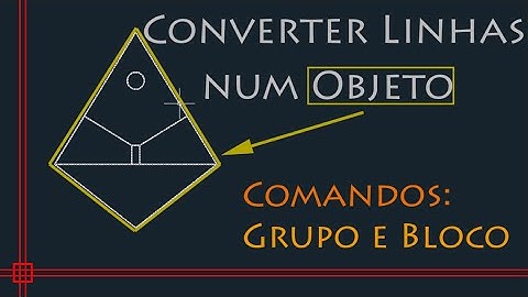 AutoCAD 2D - unir objeto em grupo e bloco