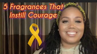 🎗5 PERFUMES TO INSTILL COURAGE🎗 Tag by @ThePamelaJordan