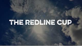 THE REDLINE CUP IS HERE!