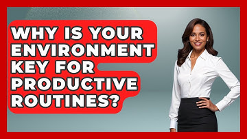 Why Is Your Environment Key For Productive Routines? - Junior Year Jumpstart
