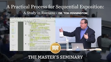 Lecture 1: A Practical Process for Sequential Exposition: A Study in Romans - Dr. Tom Pennington