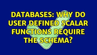 Databases: Why do user defined scalar functions require the schema?