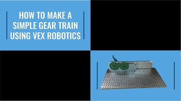 How to Make a Simple Gear Train Using Vex Robotics