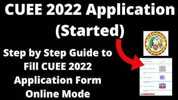 CUEE 2022 Application (Started) - How to Fill Officially CUEE 2022 Application Form Online Mode