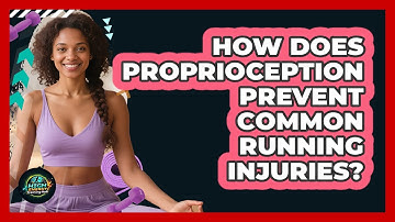 How Does Proprioception Prevent Common Running Injuries? - High Energy Training Hub