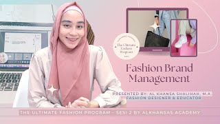 Brand Management (Webinar The Ultimate Fashion Program 2023 by Alkhansas Academy)