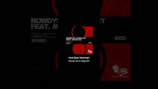 Rowdy Sa  Mega Bt  God feat Moschar