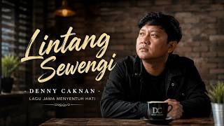 Lintang Sewengi - Denny Caknan | Lagu Jawa Populer yang Menyentuh Hati