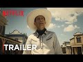 La balada de Buster Scruggs | Tráiler oficial | Netflix