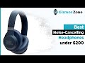Best noisecancelling headphones under 200 in 2021 reviews
