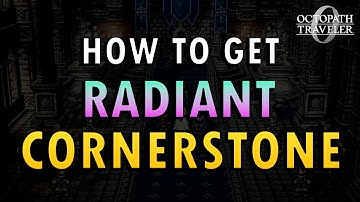 Octopath 0 – How to Get Radiant Cornerstone (+ Commentary)