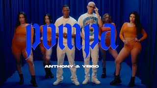Anthony & Yeigo - Pompa Video Oficial