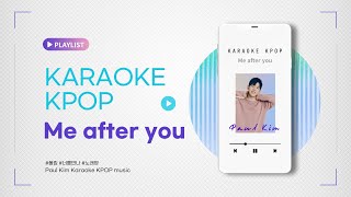 Paul Kim - Me After You Cover 폴킴 - 너를만나 노래방 Karaoke Kpop Musics