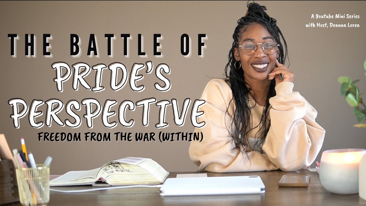 The Battle of Pride’s Perspective | Freedom from the War Within.. | Deanna Lorea