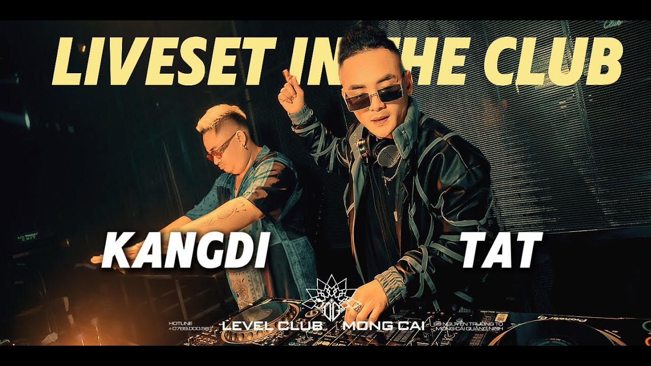 2025 LIVESET DJ TAT x MC Kangdi at LEVEL CLUB Móng Cái