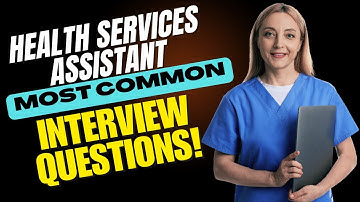 Health Services Assistant Interview Questions and Answers | How to Pass the Interview