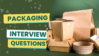 Packaging Interview Questions (with answers & tips)