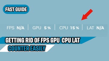 Snelle handleiding: Hoe kom je van FPS GPU CPU LAT op het scherm af?