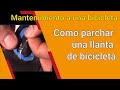 Como parchar una llanta de bicicleta | Mantenimiento de una Bicicleta para aficionados Capitulo 1