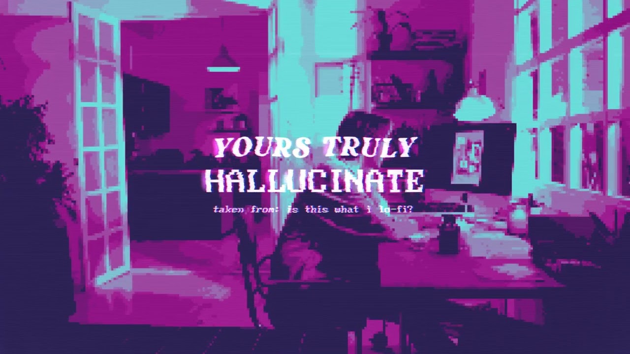 YouTube에서 Yours Truly - hallucinate (lofi version) 보기