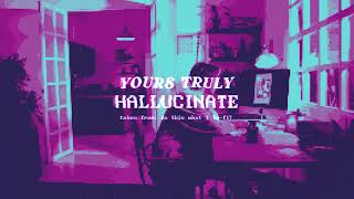 Yours Truly - hallucinate (lofi version)