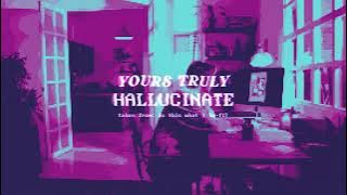 Yours Truly - hallucinate (lofi version)