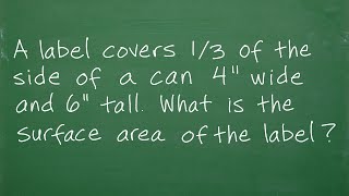 Celebrity A label covers 1/3 of the side of a can 4” wide and 6” tall, what is the surface area of the label? Net Worth