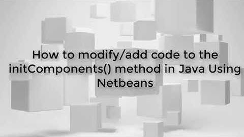How to modify/add code to the initComponents() method in Java Using Netbeans (Java lesson 1)