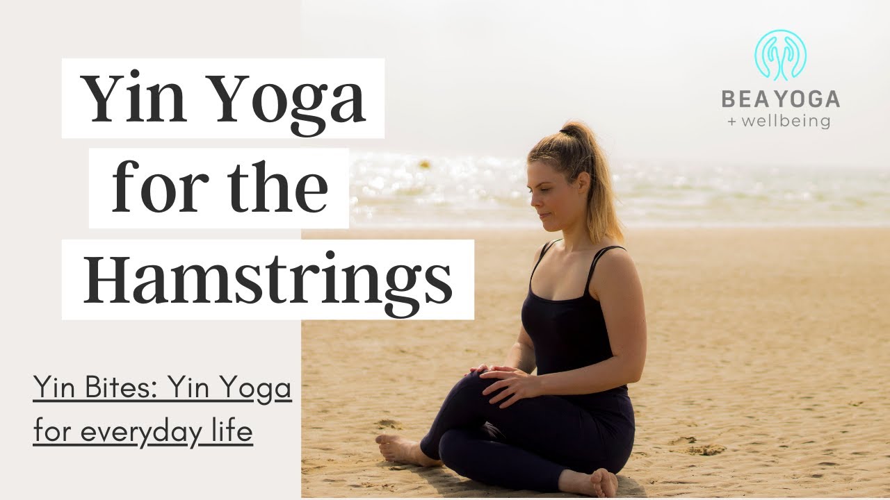 Yin Yoga for the Hamstrings Yin Bites Quick Yin for tight