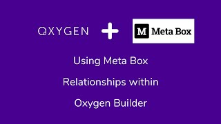 How to use Meta Box Relationships inside of Oxygen Builder