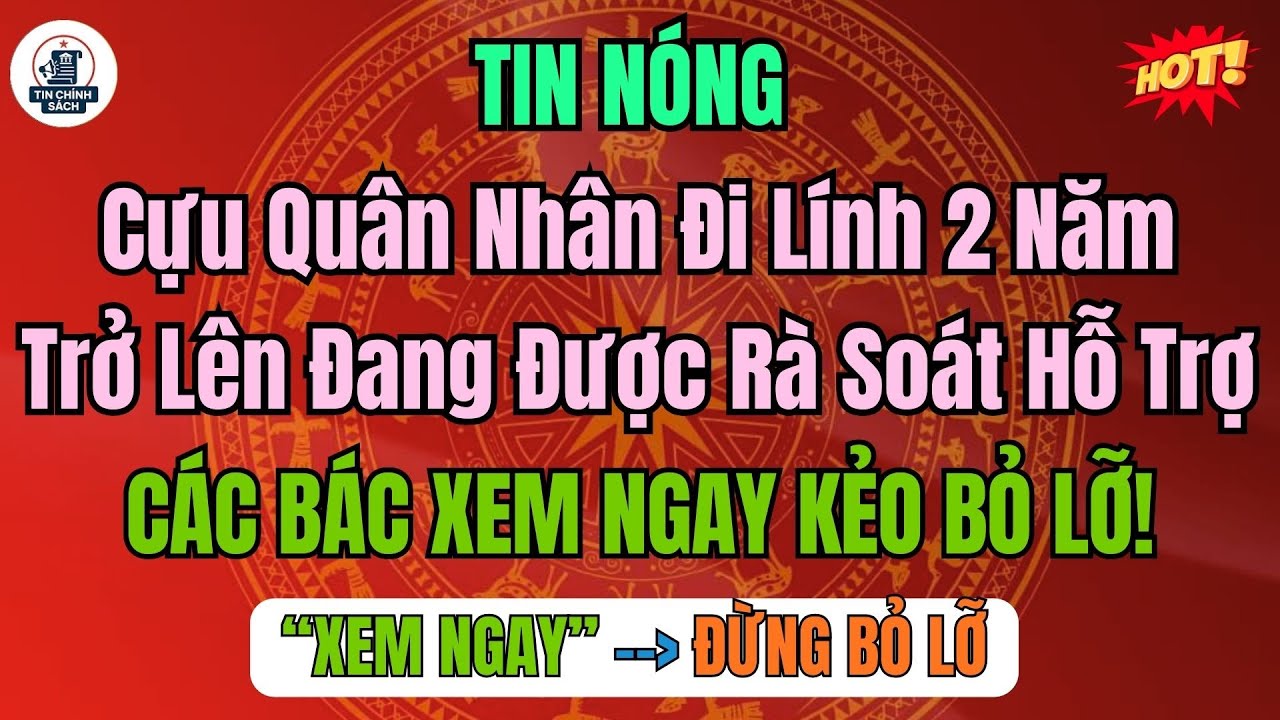 NHIỀU NGƯỜI CHƯA BIẾT: Cựu quân nhân đi lính từ 2 năm trở lên đang được rà soát hỗ trợ