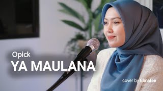 YA MAULANA - OPICK | Cover by Elmafee