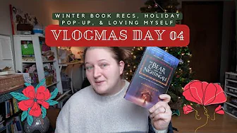 Winter Book Recommendations, Holiday Pop-Up Shop, & Learning to Love Myself ~ vlogmas day 04