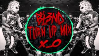 (TURN UP MIX) - DJ BL3ND