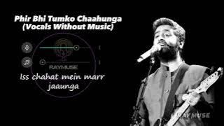 Phir Bhi Tumko Chahunga (Without Music Vocals Only) | Arijit Singh Lyrics | Raymuse