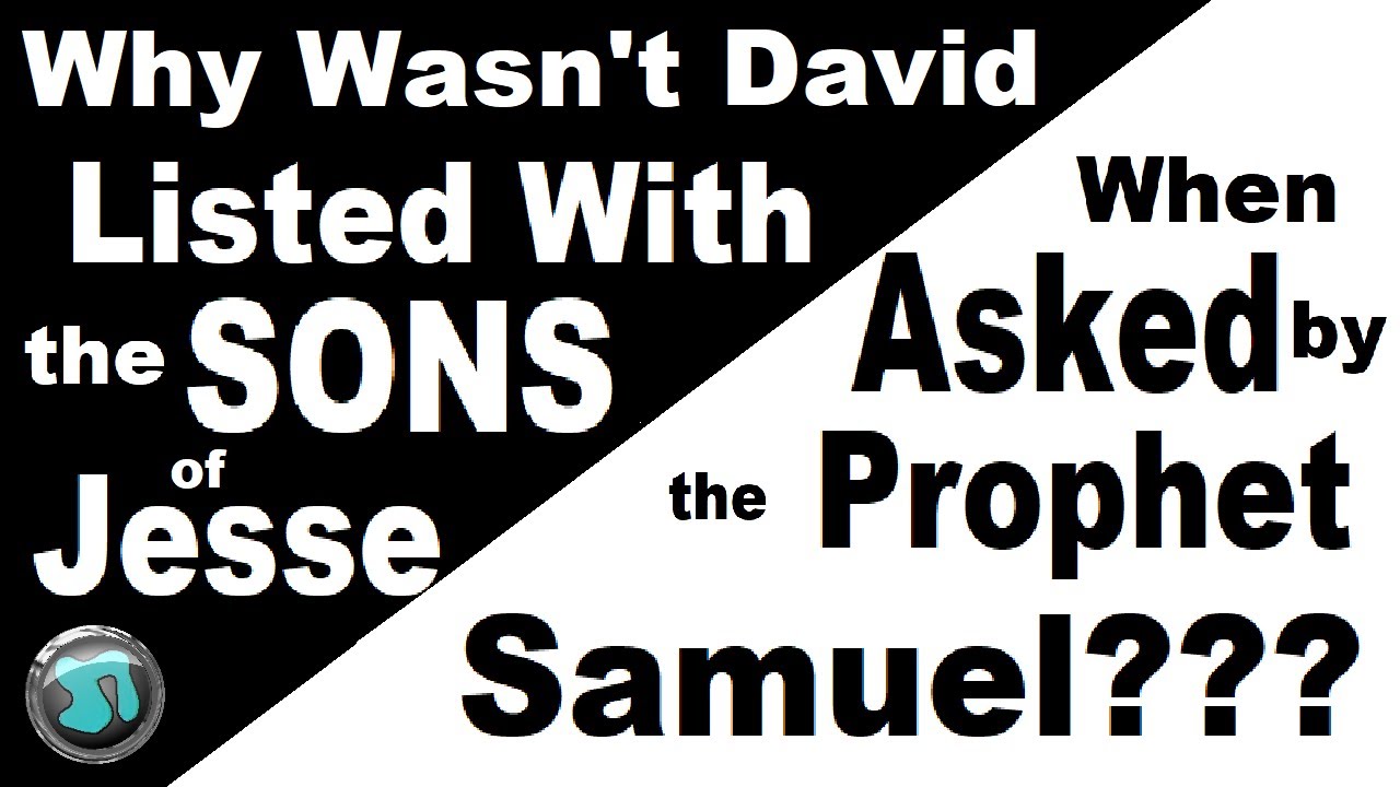 984 Why Didn'T Jesse Include King David As One Of His Son'S When Asked By The Prophet Samuel? Singer