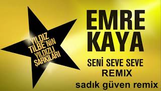 Emre Kaya Seni Seve Seve Remix ( sadikguven remix)