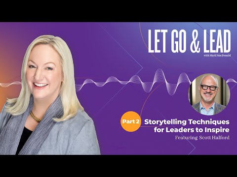 Scott Halford | Pt. 2: Storytelling Techniques for Leaders to Inspire