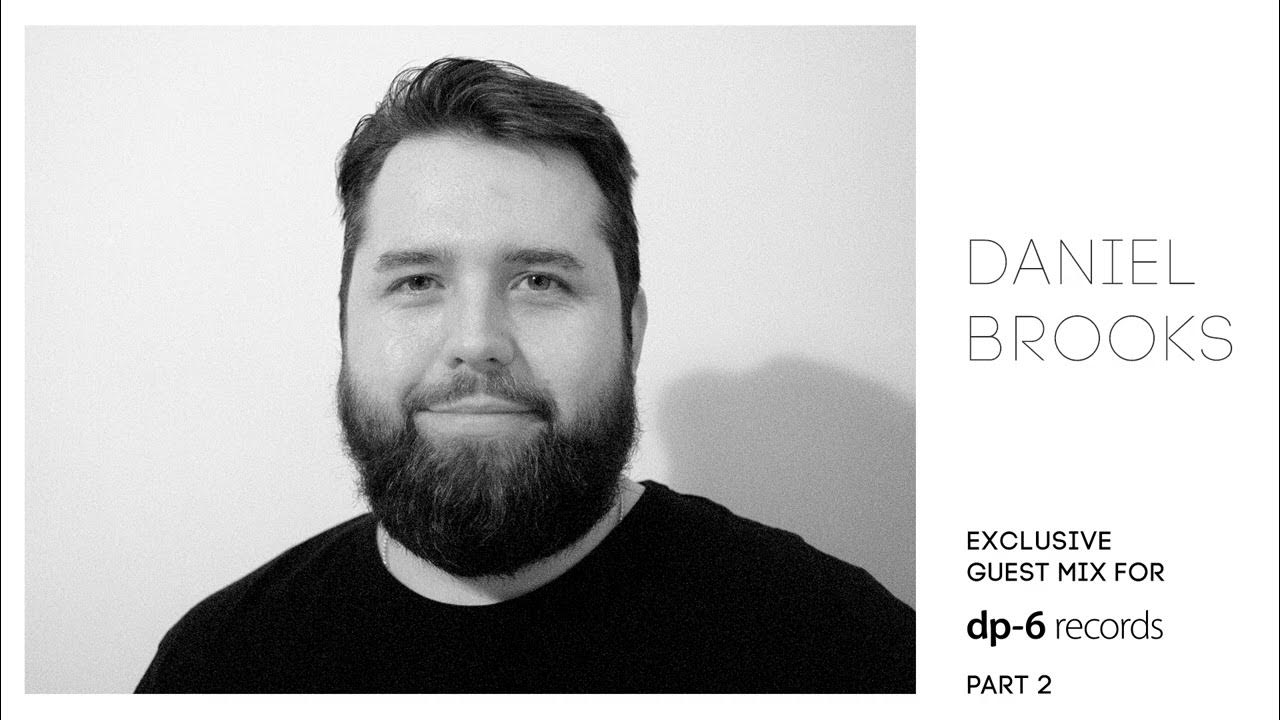 Daniel Brooks Exclusive guest mix for DP6 Records (Part 2) YouTube