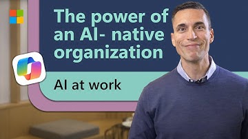 What is an AI-native organization? | AI at work with Microsoft