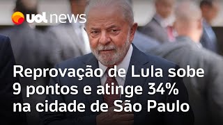 Datafolha: Reprovação de Lula sobe 9 pontos e atinge 34% na cidade de São Paulo