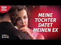 Meine tochter datet meinen ex  lovebusterdeutsch